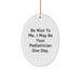 Funny Pediatrician Gifts from Friends for Christmas Unique Oval Ornament - Be Nice To Me I May Be Your Pediatrician One Day - Image 1