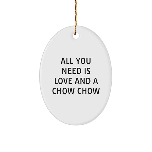Chow Chow Dog Lover Gifts from Family for Christmas Unique Oval Ornament, Funny Quote All You Need Is Love And A Chow Chow - Image 1