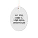Chow Chow Dog Lover Gifts from Family for Christmas Unique Oval Ornament, Funny Quote All You Need Is Love And A Chow Chow - Image 1