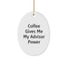 Funny Advisor Gifts from Men for Men, Oval Ornament Christmas Unique Gifts, Coffee Gives Me My Advisor Power - Image 1