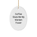 Funny Warden Oval Ornament Gifts from Men to Warden Friends - Christmas Unique Gifts for Warden Lovers - Coffee Gives Me My Warden Power Quote Oval Decoration - Image 1