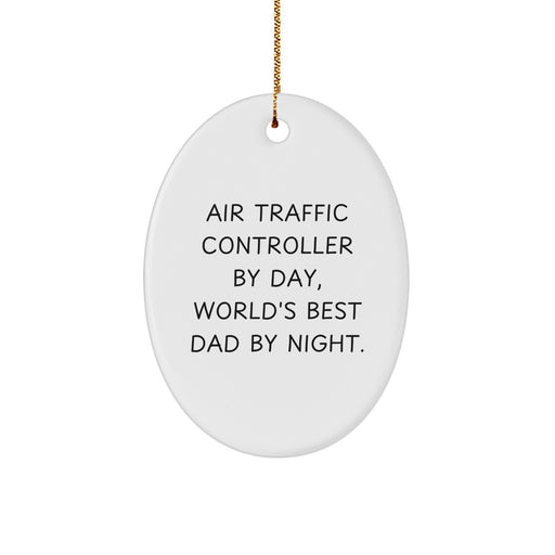 Air Traffic Controller Gifts by Day, World's Best Dad by Night Oval Ornament for Christmas, Funny Quote Gifts from Dad to Air Traffic Controller - Image 1