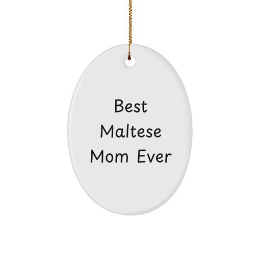 Funny Maltese Dog Quote Gifts from Mom to Maltese Dog Lover Friends and Family - Oval Ornament for Christmas Unique Gifts - Image 1