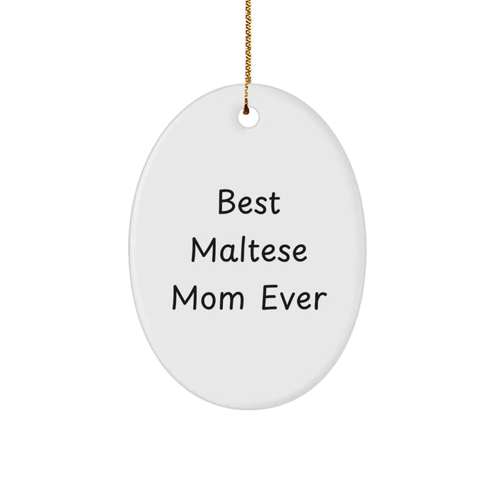Funny Maltese Dog Quote Gifts from Mom to Maltese Dog Lover Friends and Family - Oval Ornament for Christmas Unique Gifts - Image 1