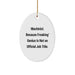 Machinist Gifts from Friends - Oval Ornament with Funny Quote, 'Machinist. Because Freaking' genius Is Not An Official Job Title.' - Christmas Unique Gifts for Machinist - Image 1