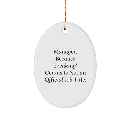 Funny Manager Gifts from Friends, Unique Oval Ornament Christmas Memorable Present for Manager, 'Manager. Because Freaking' genius Is Not An Official Job Title.' Quote - Image 1