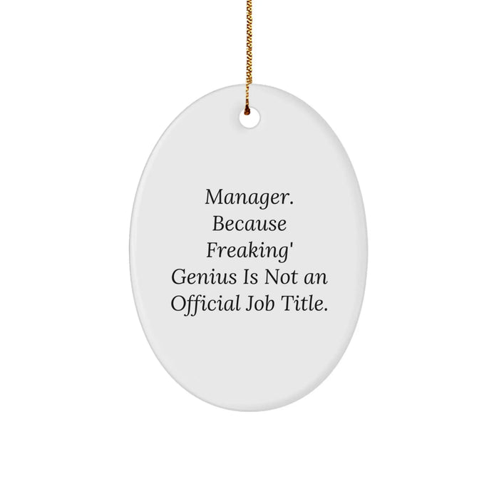 Funny Manager Gifts from Friends, Unique Oval Ornament Christmas Memorable Present for Manager, 'Manager. Because Freaking' genius Is Not An Official Job Title.' Quote - Image 1