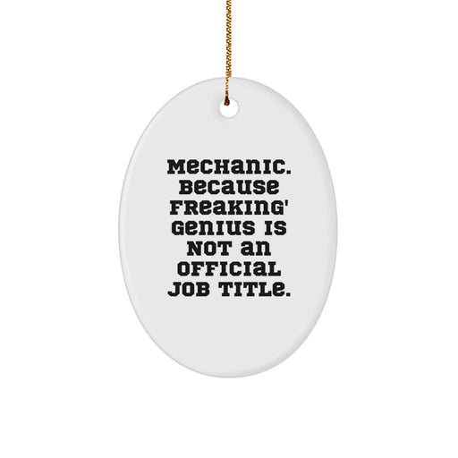 Funny Mechanic Gifts from Men to Friends - Oval Ornament, Mechanic Because Freaking' genius Is Not An Official Job Title, Christmas Unique Gifts - Image 1