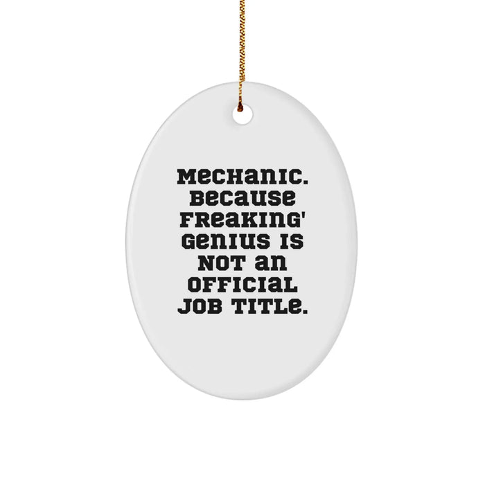 Funny Mechanic Gifts from Men to Friends - Oval Ornament, Mechanic Because Freaking' genius Is Not An Official Job Title, Christmas Unique Gifts - Image 1
