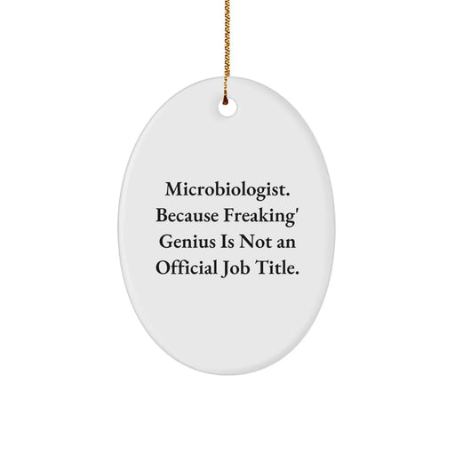 Funny Microbiologist Gifts from Friends - Oval Ornament, Because Freaking' genius Is Not An Official Job Title., Christmas Unique Gifts for Men Women Coworkers Family - Image 1