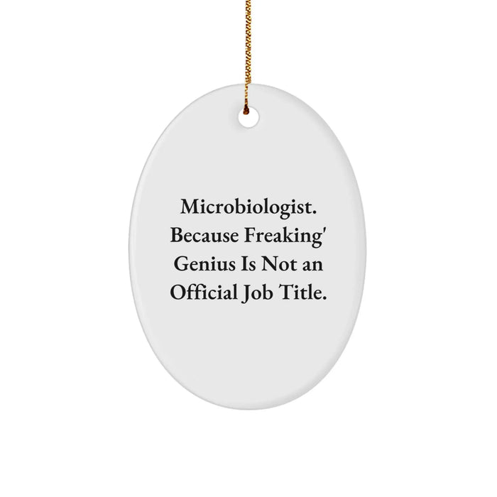 Funny Microbiologist Gifts from Friends - Oval Ornament, Because Freaking' genius Is Not An Official Job Title., Christmas Unique Gifts for Men Women Coworkers Family - Image 1