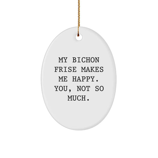 Funny Bichon Frise Dog Gifts for Men, Women, Family - Oval Ornament with My Bichon Frise Makes Me Happy Quote, Gifts from Friends, Coworkers - Christmas Unique Gifts - Image 1