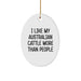 Australian Cattle Dog Lovers Gifts from Family - I Like My Australian Cattle More Than People Oval Ornament for Christmas - Image 1
