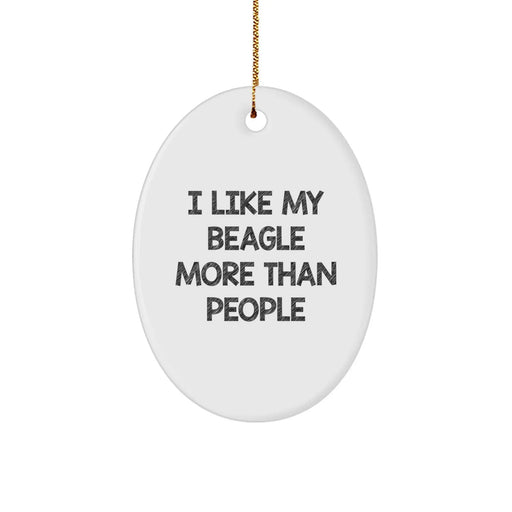 Funny Beagle Dog Lover Gifts from Friends for Christmas, Oval Ornament with 'I Like My Beagle More Than People', Unique Presents for Women, Men, Family, Coworkers, Friends - Image 1