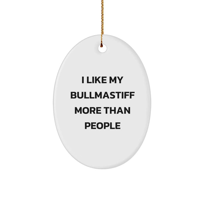 Bullmastiff Dog Lovers' Humorous Gift, 'I Like My Bullmastiff More Than People' Oval Ornament for Christmas Unique Gifts from Friends to Family - Image 1