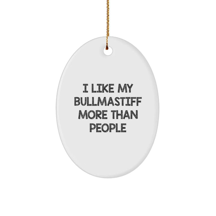 Funny Bullmastiff Dog Lovers Gifts from Friends and Family - I Like My Bullmastiff More Than People Oval Ornament for Christmas - Image 1
