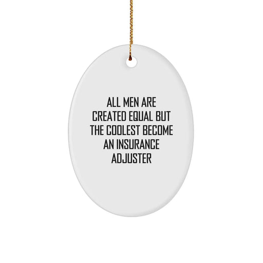 Funny Insurance Adjuster Gifts, Insurance Adjuster Oval Ornament, 'All Men Are Created Equal But The Coolest Become An Insurance Adjuster' Christmas Unique Gift for Men from Family - Image 1