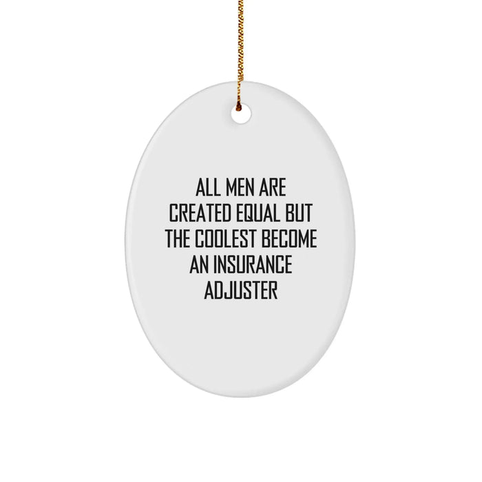 Funny Insurance Adjuster Gifts, Insurance Adjuster Oval Ornament, 'All Men Are Created Equal But The Coolest Become An Insurance Adjuster' Christmas Unique Gift for Men from Family - Image 1