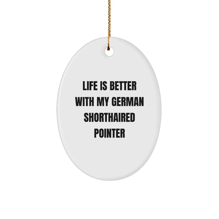 Funny German Shorthaired Pointer Dog Gifts for Home, Oval Ornament with Life Is Better Quote, Christmas Unique - Image 1