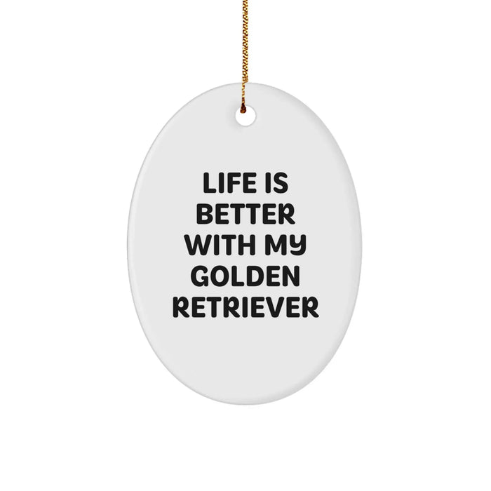 Golden Retriever Dog Oval Ornament - Funny Quote Life Is Better - Gifts for Family from Mom - Image 1
