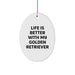 Golden Retriever Dog Oval Ornament - Funny Quote Life Is Better - Gifts for Family from Mom - Image 1