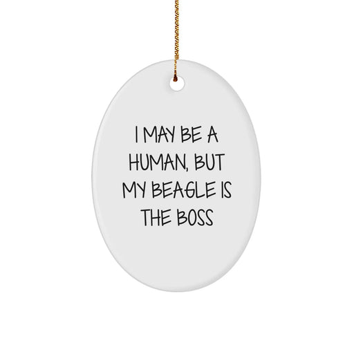 Funny Beagle Dog Oval Ornament Gifts from Family or Friends for Christmas - I May Be A Human, But My Beagle Is The Boss - Image 1