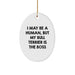 Funny Bull Terrier Dog Gifts from Family for Christmas, Oval Ornament - I May Be A Human, But My Bull Terrier Is The Boss, Unique Christmas Unique Gifts for Bull Terrier Dog Lovers - Image 1