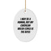 Funny Cardigan Welsh Corgi Dog Gifts from Friends - Oval Ornament - I May Be A Human, But My Cardigan Welsh Corgi Is The Boss - Image 1