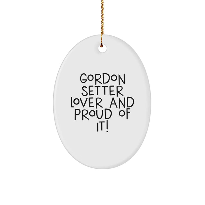 Gordon Setter Dog Lover Gifts for Him Oval Ornament, Funny Quote, White Oval Shaped, Christmas Unique Gifts from Men to Family - Image 1