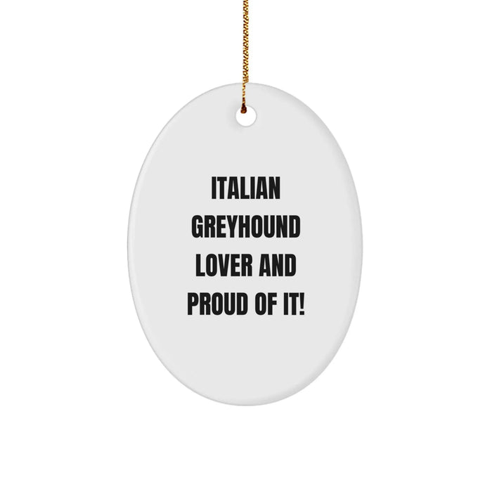 Italian Greyhound Dog Christmas Oval Ornament Gifts from Friends to Italian Greyhound Lover - 'Italian Greyhound Lover And Proud Of It!' - Image 1