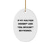 Funny Maltese Dog Lover Gifts from Friends and Family for Christmas - If My Maltese Doesn't Like You, We Can't Be Friends. Oval Ornament - Image 1