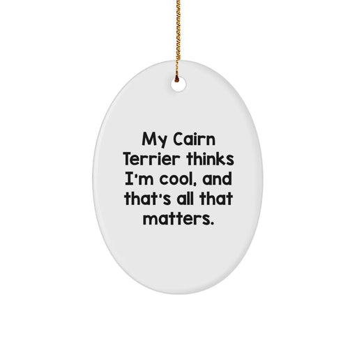 Cairn Terrier Dog Lover's Funny Oval Ornament, Gifts from Men to Women, Friends, or Family, Christmas Unique Presents - Image 1