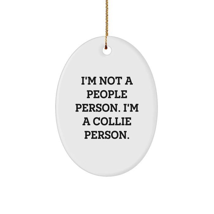 Collie Dog Lover Gifts from Friends and Family - I'm Not A People Person. I'm A Collie Person. Oval Ornament for Christmas - Image 1