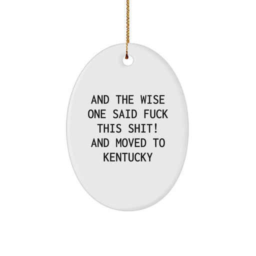 Funny Kentucky Oval Ornament Gifts from Friends and Family - Kentucky Christmas Unique Gifts - 'And The Wise One Said...' - Image 1
