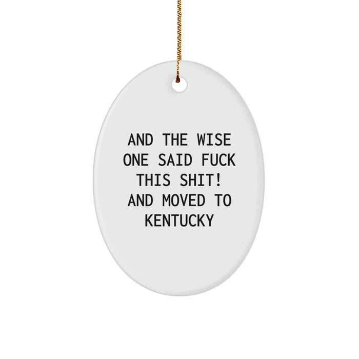 Funny Kentucky Oval Ornament Gifts from Friends and Family - Kentucky Christmas Unique Gifts - 'And The Wise One Said...' - Image 1