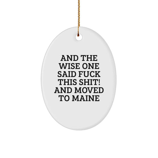 Funny Maine Gifts for Friends, Oval Ornament with Inspirational Quote, Gifts from Maine, Unique Christmas Memorable Presents - Image 1