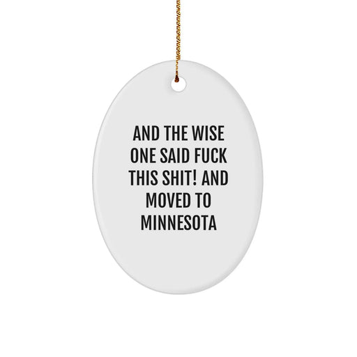 Funny Minnesota Gifts for Women - Oval Ornament with 'And The Wise One Said F--k This Shit!' Quote, Gifts from Friends or Family, Unique Christmas Decorations - Image 1