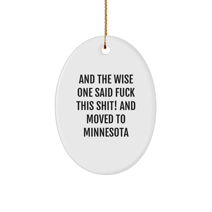 Funny Minnesota Gifts for Women - Oval Ornament with 'And The Wise One Said F--k This Shit!' Quote, Gifts from Friends or Family, Unique Christmas Decorations - Image 1