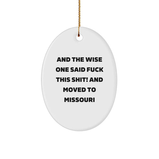 Funny Missouri Gifts from Friends to Family - Oval Ornament with And The Wise One Said 'F--k This Shit!' Quote - Christmas Decoration - Image 1