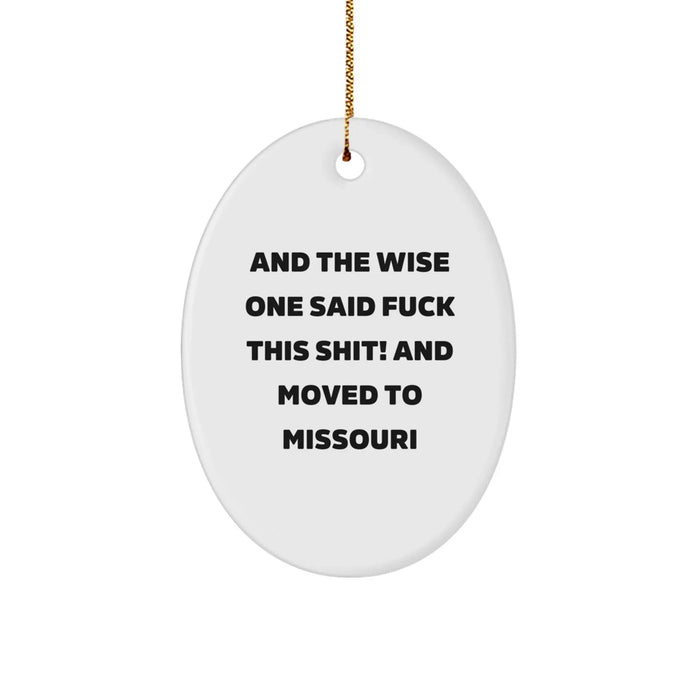 Funny Missouri Gifts from Friends to Family - Oval Ornament with And The Wise One Said 'F--k This Shit!' Quote - Christmas Decoration - Image 1
