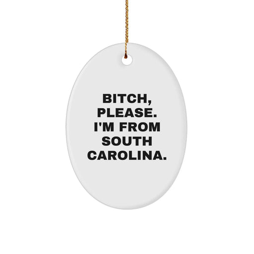 Funny South Carolina Oval Ornament Gifts for Men, Women, and Friends - 'B-tch, Please. I'm From South Carolina.' Quote, Christmas Unique Gifts from Family, Coworkers, and Loved Ones - Image 1