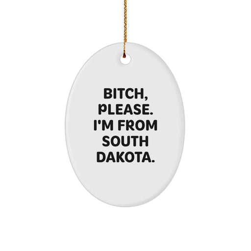 Funny South Dakota Oval Ornament Gifts for Men, Women, Friends, and Family - 'B-tch, Please. I'm From South Dakota.' Christmas Decoration - Image 1