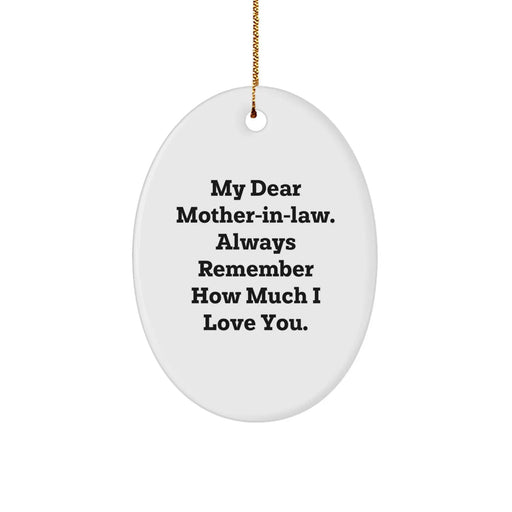 Funny Mom-in-law Gifts, Oval Ornament, 'My Dear Mom-in-law. Always Remember How Much I Love You.' - Gifts from Family for Mom-in-law, Unique Christmas Unique Gifts - Image 1
