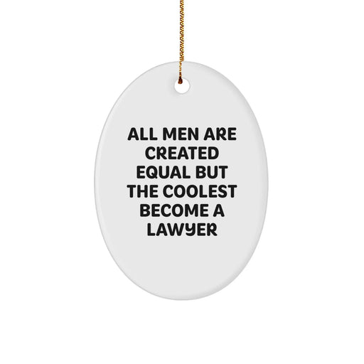 Funny Lawyer Oval Ornament Gifts from Family to Friends for Christmas - 'All Men Are Created Equal But The Coolest Become A Lawyer' - Image 1