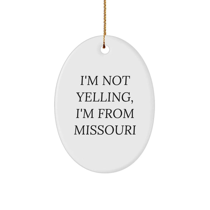 Funny Missouri Gifts for Men - I'm Not Yelling I'm From Missouri Oval Ornament for Friends from Missouri, Christmas Unique Gifts - Image 1