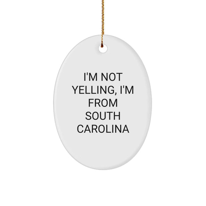 Funny South Carolina Oval Ornament Gifts from Friends for Christmas - I'm Not Yelling, I'm From South Carolina - Unique South Carolina Gifts - Image 1