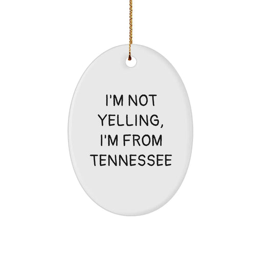 Funny Tennessee Christmas Unique Gifts from Friends and Family Oval Ornament I'm Not Yelling I'm From Tennessee - Image 1