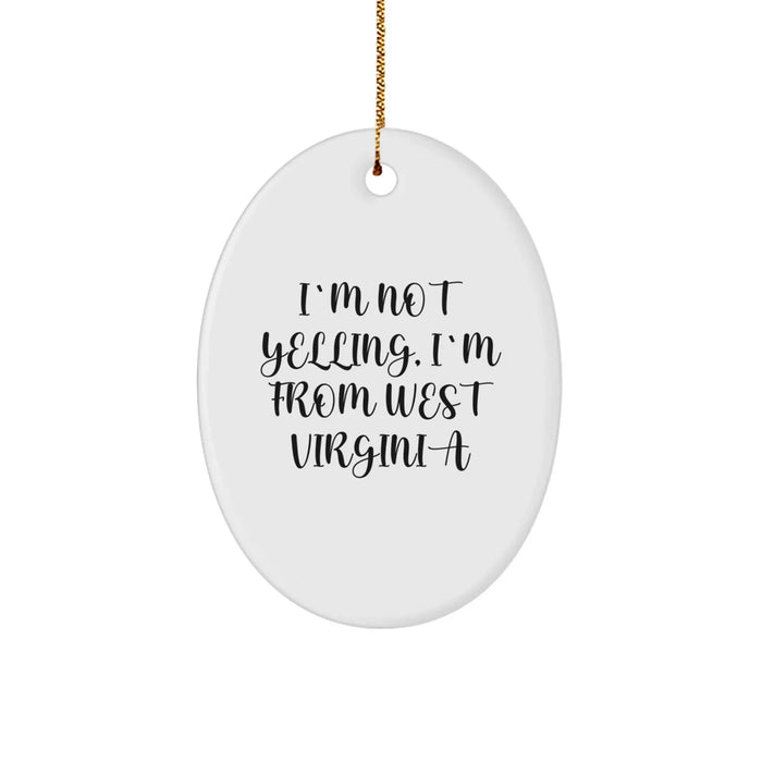 West Virginia Oval Ornament Gifts from Friends, Family, or Coworkers to Men, Women, and West Virginia Lovers - Funny Quote 'I'm Not Yelling, I'm From West Virginia' Christmas Unique Gifts - Image 1