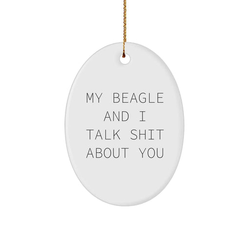 Beagle Dog Oval Ornament - Funny Quote Gifts from Friends to Family for Christmas - Image 1