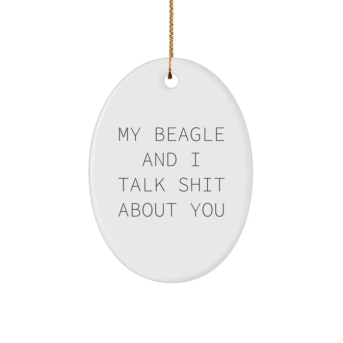 Beagle Dog Oval Ornament - Funny Quote Gifts from Friends to Family for Christmas - Image 1